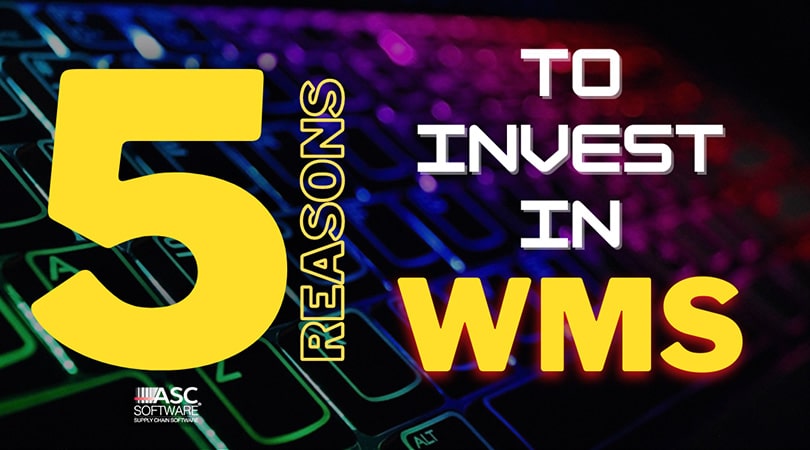 5 Reasons to Invest in Your WMS Software